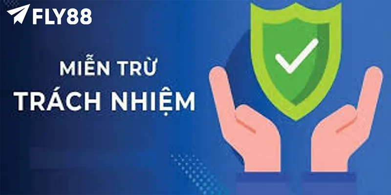Khái niệm miễn trừ trách nhiệm FLY88